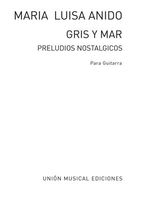 Gris Y Mar Preludios Nostalgicos : For Guitar Solo.