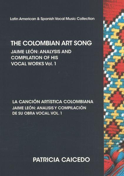 Analysis and Compilation of His Works For Voice and Piano, Vol. 1 - 2nd Ed. / Ed. Patricia Caicedo.