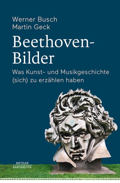 Beethoven-Bilder : Was Kunst- und Musikgeschichte (Sich) Zu Erzählen Haben.
