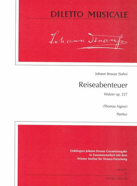 Reiseabenteuer - Walzer, Op. 227 : For Orchestra / edited by Thomas Aigner.