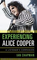 Experiencing Alice Cooper : A Listener's Companion.