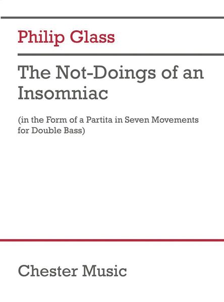 The Not-Doings of An Insomniac (In The Form of A Partita In Seven Movements For Double Bass).