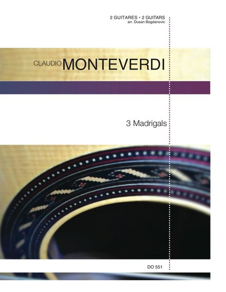 3 Madrigals : For Two Guitars / arranged by Dusan Bogdanovic.