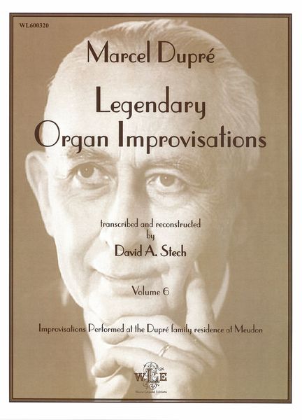 Legendary Organ Improvisations, Vol. 6 / transcribed and Reconstructed by David A. Stech.