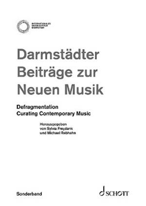 Defragmentation : Curating Contemporary Music / Ed. Sylvia Freydank and Michael Rebhahn.
