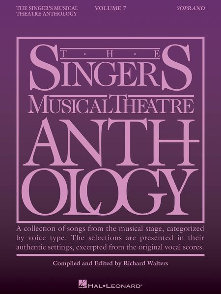 Singer's Musical Theatre Anthology, Vol. 7 : For Soprano / edited by Richard Walters.