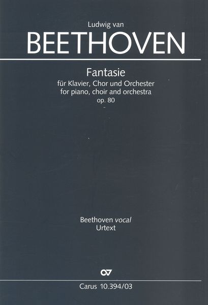 Fantasie, Op. 80 : Für Klavier, Chor und Orchester / edited by Ulrich Leisinger.