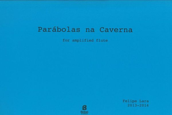 Parábolas Na Caverna : For Amplified Flute (2013-2014).