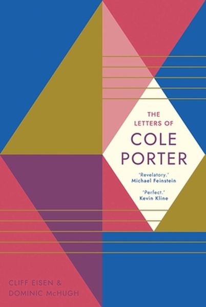 Letters of Cole Porter / edited by Cliff Eisen and Dominic McHugh.