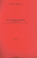Suite Robespierre (Dalle Scene Musicali) : Per Soli, Voci Recitanti, Quartetto d'Archi, Coro E Orch.