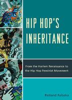 Hip Hop's Inheritance - From The Harlem Renaissance To The Hip Hop Feminist Movement.