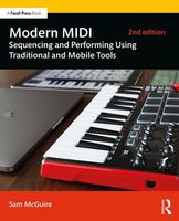 Modern Midi - Sequencing and Performing Using Traditional and Mobile Tools, 2nd Edition.