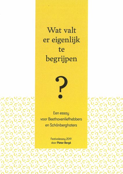 Wat Valt Er Eigenlijk Te Begrijpen? : Een Essay Voor Beethovenliefhebbers En Schönberghaters.
