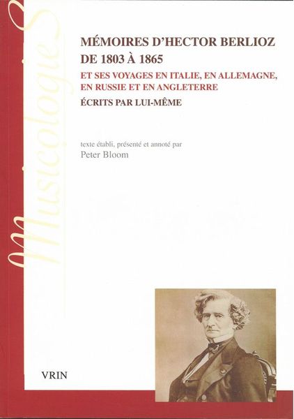 Mémories d'Hector Berlioz De 1803 à 1865 / edited by Peter Bloom.