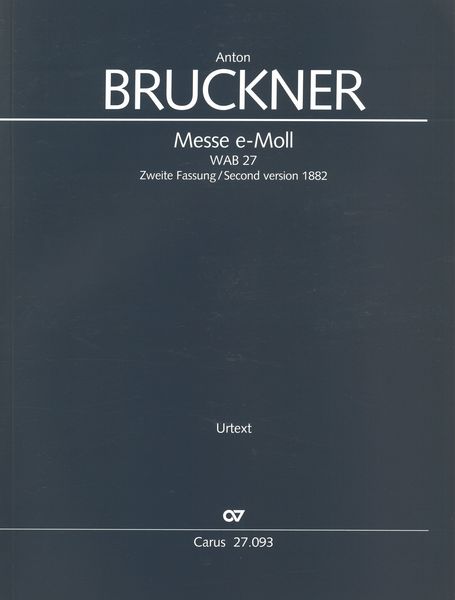 Messe E-Moll, WAB 27 : Zweite Fassung, 1882 / edited by Dagmar Glüxam.