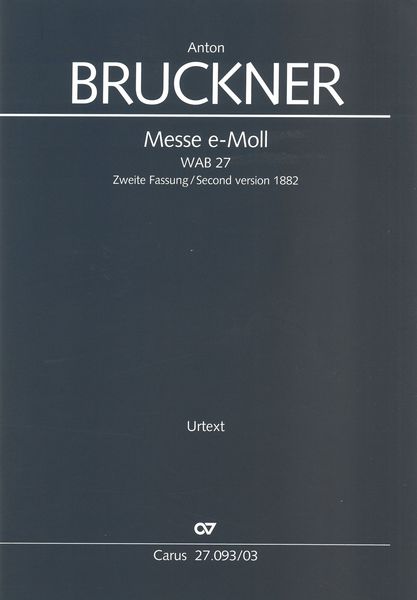 Messe E-Moll, WAB 27 : Zweite Fassung, 1882 / edited by Dagmar Glüxam.