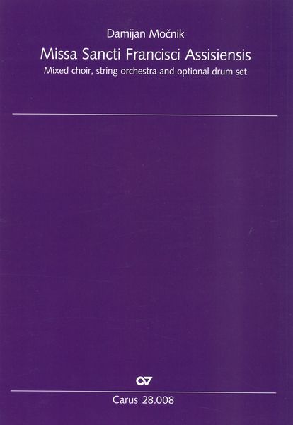 Missa Sancti Francisci Assisiensis : For Mixed Choir, String Orchestra and Optional Drum Set.