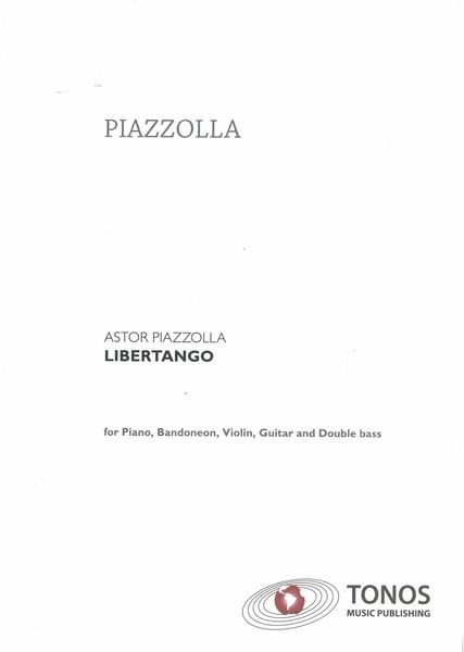 Libertango : For Bandoneon, Violin, Guitar, Double Bass & Piano.