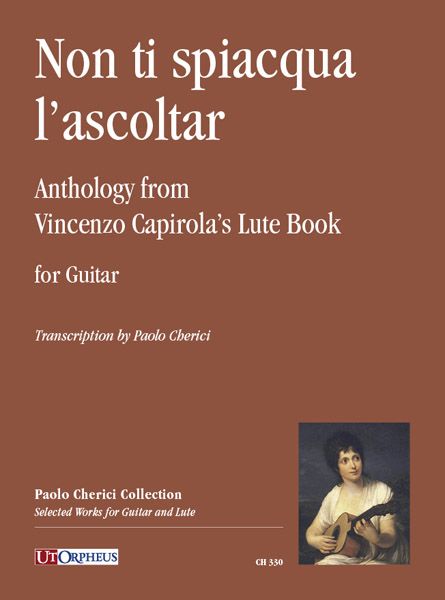 Non Ti Spiacqua l'Ascoltar - Anthology From Vincenzo Capirola's Lute Book : For Guitar.