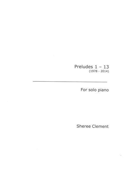 Preludes 1-13 : For Solo Piano (1978-2014).