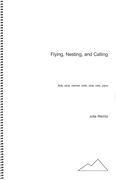 Flying, Nesting, and Calling : For Flute, Oboe, Clarinet, Violin, Viola, Cello and Piano (2016).