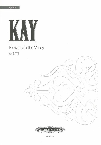 Flowers In The Valley : For SATB A Cappella.