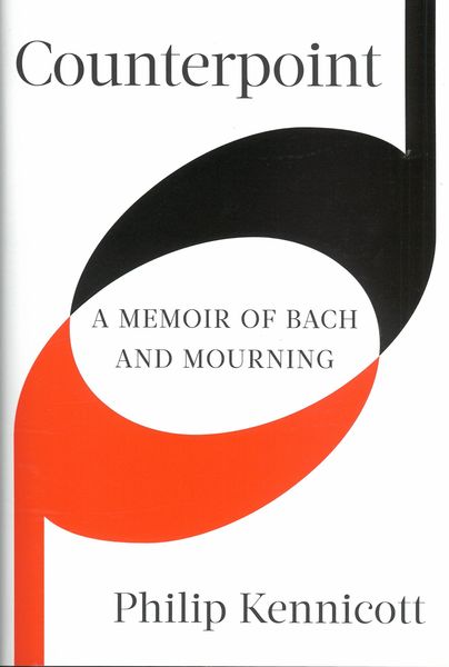 Counterpoint : A Memoir of Bach and Mourning.