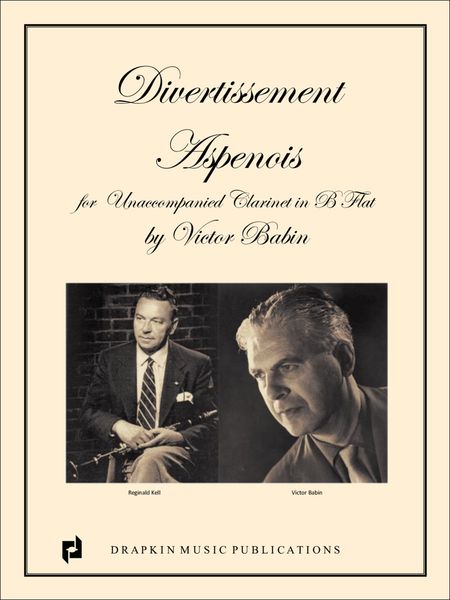 Divertissement Aspenois : For Unaccompanied Clarinet In B Flat / edited by Michael Drapkin.