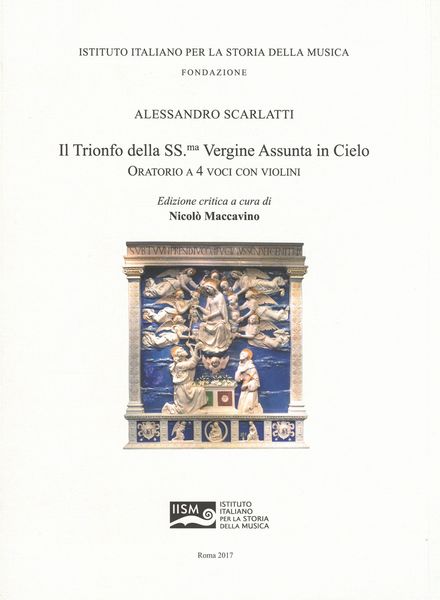 Trionfo Della SS.Ma Vergine Assunta In Cielo : Oratorio A 4 Voci Con Violini / Ed. Nicolò Maccavino.