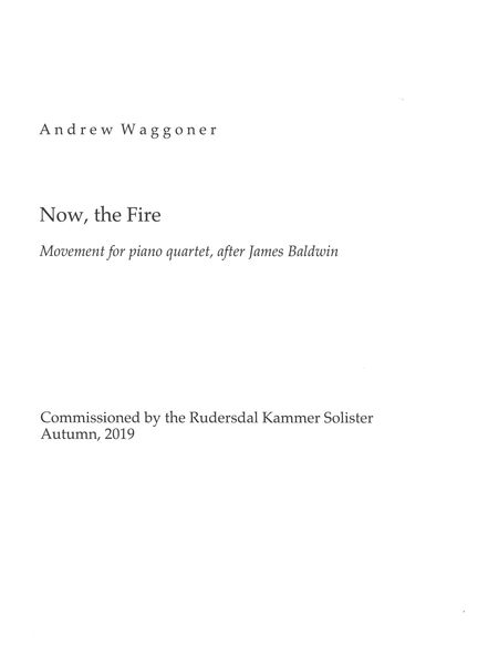 Now, The Fire : Movement For Piano Quartet, After James Baldwin (2019).