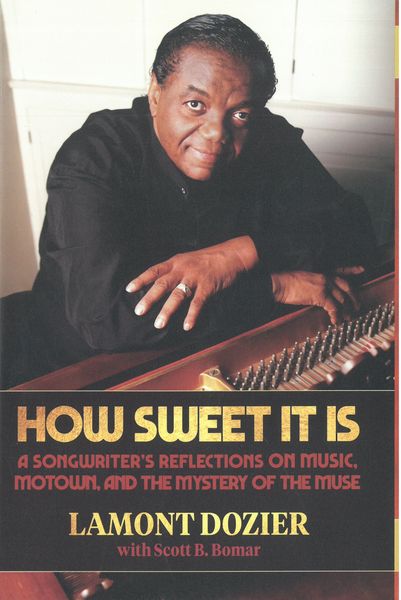 How Sweet It Is : A Songwriter's Reflection On Music, Motown and The Mystery of The Muse.