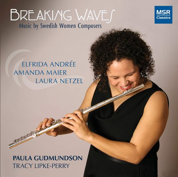 Breaking Waves : Music by Swedish Woman Composers / Paula Gudmundson, Flute.