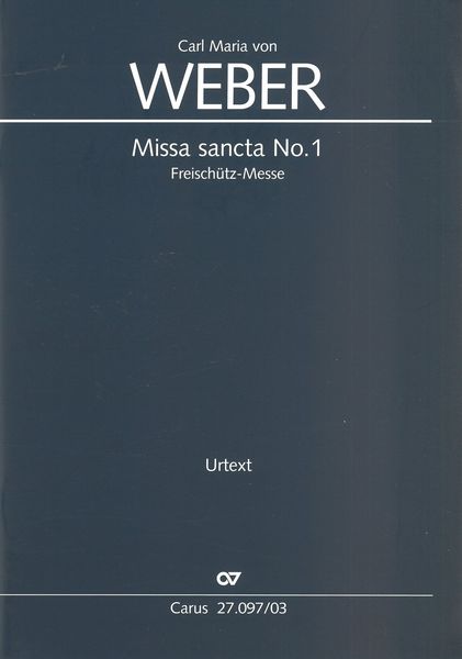 Missa Sancta Nr. 1 : Frieschütz-Messe, WeV A.2 / edited by Karin Wollschläger.