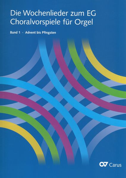 Die Wochenlieder Zum E G - Choralvorspiele Für Orgel, Bd. 1 : Advent Bis Pfingsten / Ed. Ingo Bredenbach
