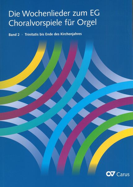 Die Wochenlieder Zum EG : Choralvorspiele Für Orgel - Band 2, Trinitatis Bis Ende Des Kirchjahres.