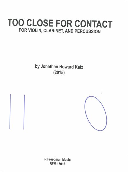 Too Close For Contact : For Violin, Clarinet and Percussion (2015).