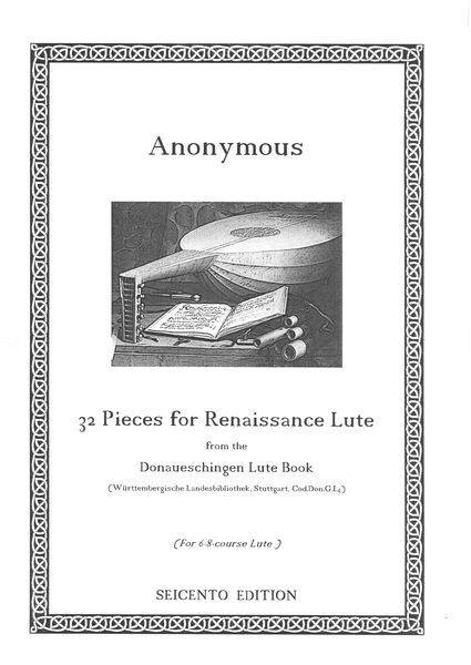 32 Pieces For Renaissance Lute From The Donaueschingen Lute Book : For 6-8 Course Lute.