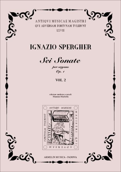 6 Sonate, Op. 1 Vol. 2 : Per Organo / edited by Machella Maurizio.