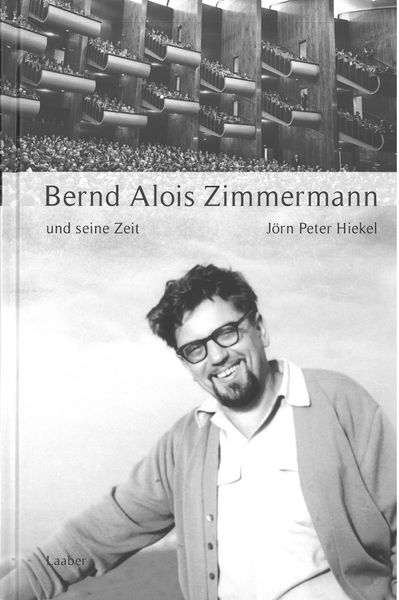 Bernd Alois Zimmermann und Seine Zeit.