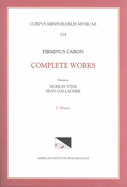 Complete Works, Vol. 1 : Masses / edited by Murray Steib and Sean Gallagher.