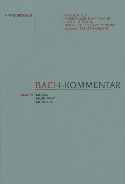 Bach-Kommentar, Band 4 : Messen, Magnifcat, Motetten.