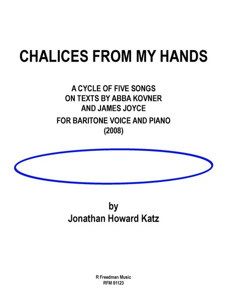 Chalices From My Hands : For Baritone and Piano (2008).