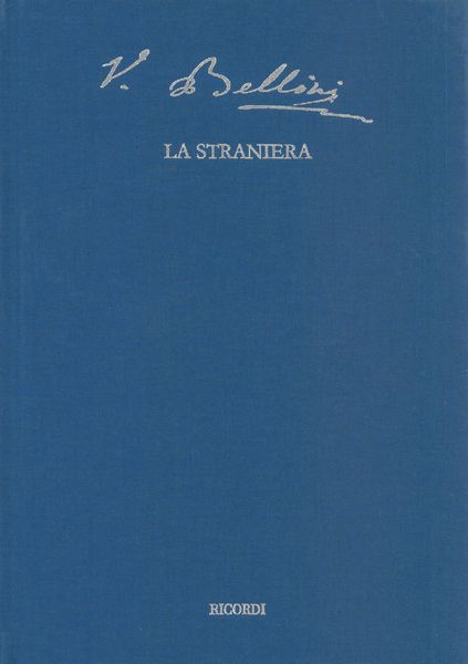 La Straniera : Melodramma In Due Atti / edited by Marco Uvietta.