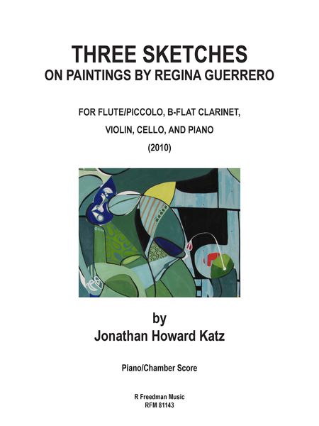 Three Sketches On Paintings by Regina Guerrero : For Flute, Clarinet, Violin, Cello and Piano.