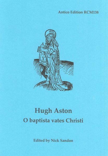 O Baptista Vates Christi / edited by Nick Sandon.