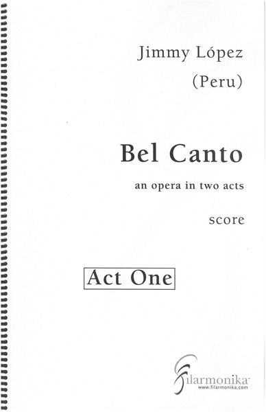 Bel Canto : An Opera In Two Acts / Based On The Novel by Ann Patchett.