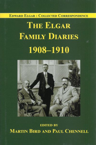Elgar Family Diaries, 1908-1910 / edited by Martin Bird and Paul Chnnell.