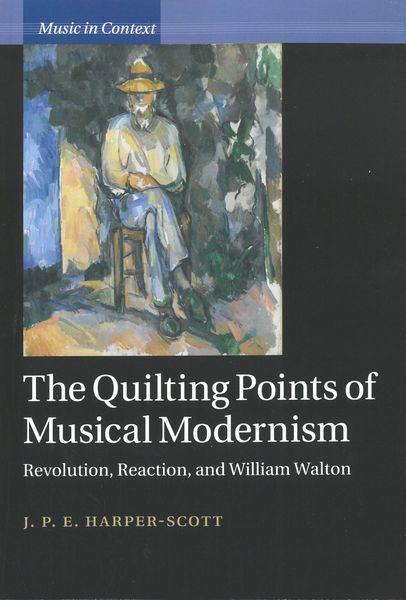 Quilting Points of Musical Modernism : Revolution, Reaction and William Walton.