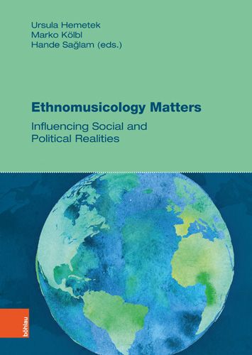 Ethnomusicology Matters : Influencing Social and Political Realities.