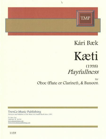 Kaeti = Playfullness : For Oboe (Flute Or Clarinet) and Bassoon (1998).